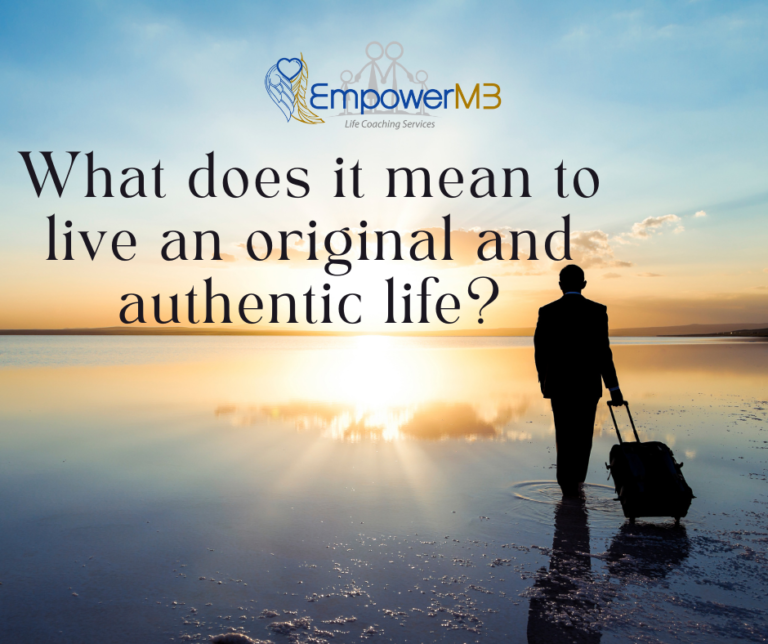 What does it mean to live an original and authentic life?